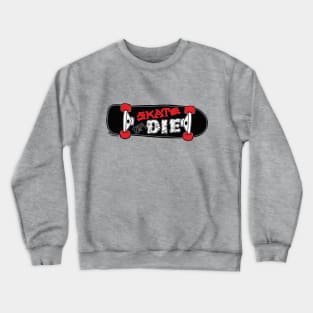 Skate or Die Crewneck Sweatshirt